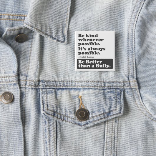 可能な限り親切があって下さい: いじめっ子よりよいがあって下さい 缶バッジ (インサイチュ)