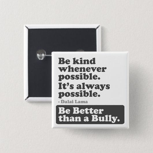 可能な限り親切があって下さい: いじめっ子よりよいがあって下さい 缶バッジ (正面&裏面)