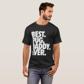 史上最高のパグのパパ - パグ犬のお父さんへのギフト Tシャツ (正面フル)