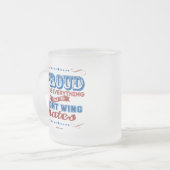 右翼が憎むすべてがあること誇りを持った フロストグラスマグカップ (正面左)