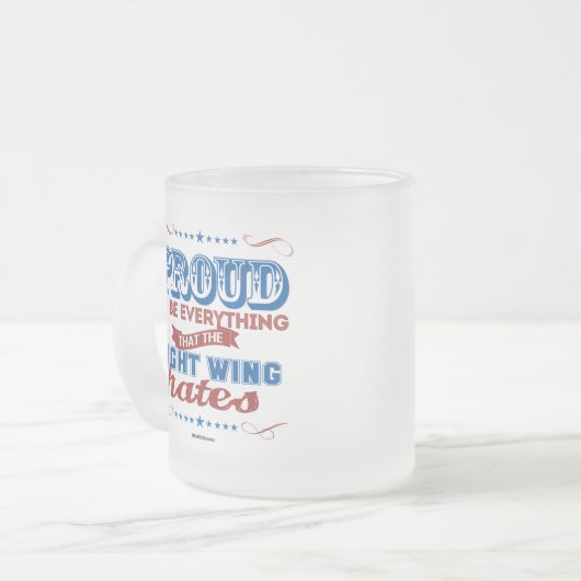 右翼が憎むすべてがあること誇りを持った フロストグラスマグカップ (正面左)