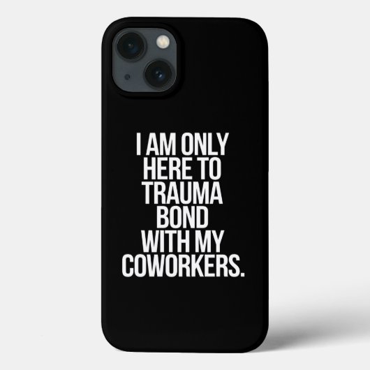 同僚とトラウマ体験を共有するためだけにここにいます Case-Mate iPhoneケース (裏面)