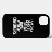 同僚とトラウマ体験を共有するためだけにここにいます Case-Mate iPhoneケース (裏面 (横))