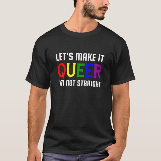 同性愛者にしよう、私はストレートではない、LGBTQゲイP Tシャツ (正面)