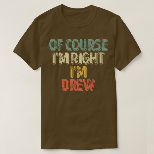 名おもしろいパーソナライズされた前Im Right Im Drew Tシャツ (デザイン正面)