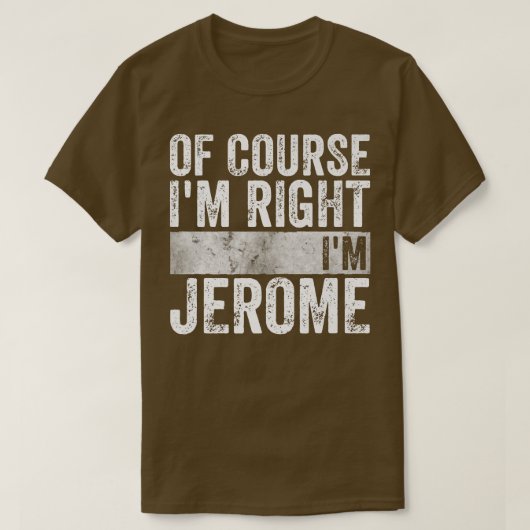 名おもしろいパーソナライズされた前Im Right Im Jerom Tシャツ (デザイン正面)