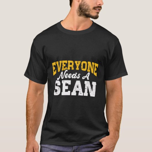 名前おもしろいパーソナライズされた誰もがショーンを必要 Tシャツ (正面)