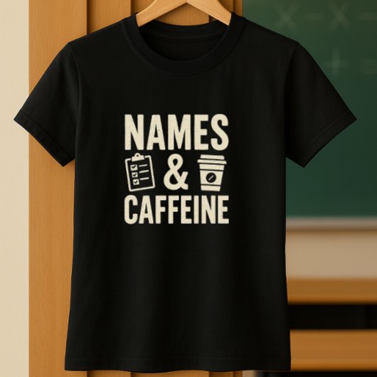 名前とカフェイン教師のシャツおもしろい; Classroom Tシャツ