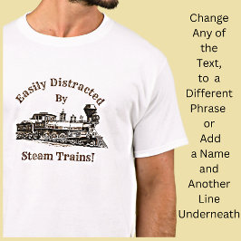 名前の追加文字 – 蒸気機関車に簡単に気を取られる Tシャツ