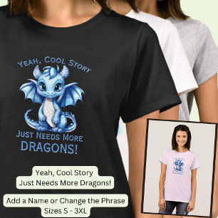 名前の追加文字-Cool storyは追加のドラゴンが必要 Tシャツ