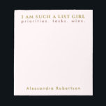 名前をカスタムするパステルピンク金ゴールドタイポグラフィミニマル ノートパッド<br><div class="desc">スタイリッシュエレガントパーソナライズされたのchic minimalist premium look notepad for the unaprophytic list maker.繊細なパステルフェミニンクガーリーピンクの背景と上品な黄金のタイポグラフィ。あなたの名前とカスタム文字を追加,例えば、フレーズI AM SUCH A LIST GIRLは、私たちの一部と共鳴する。私たちは組織になって何か計画を立てたい。字幕は書トレンディーマーンの茶色で、黄金を補完し、例えば優先度である。すべての文字は自由にカスタマイズ可能。この美的な文房具パーソナライズされたは、あなたにとって非常に有用であるか、または彼女のための思慮深い心の贈り物として、友人、母、祖母、妹、娘、同僚、同僚など。彼女カスタムのための15ドル未満の大事な行事ギフトは、誕生日、母の日、クリスマス、記念日など、多くのお祝いや誕生日に適している。リストカスタムメーカーの愛好家のための完璧な生産性ギフトは、自宅、ホームオフィスまたはプロフェッショナルオフィスの職場で使用する。</div>