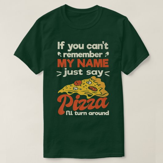 名前を思い出せないなら「ピザ」って言って Tシャツ (デザイン正面)