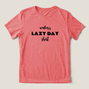 名前パーソナライズされたLazy Day Shirt トライブレンドＴシャツ