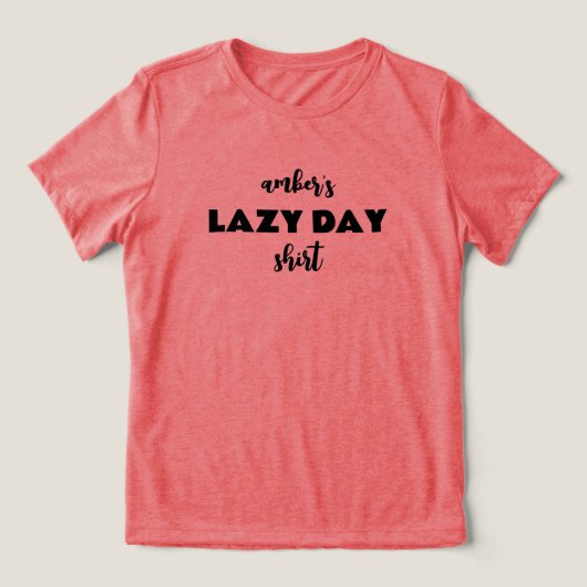 名前パーソナライズされたLazy Day Shirt トライブレンドＴシャツ (デザイン正面)