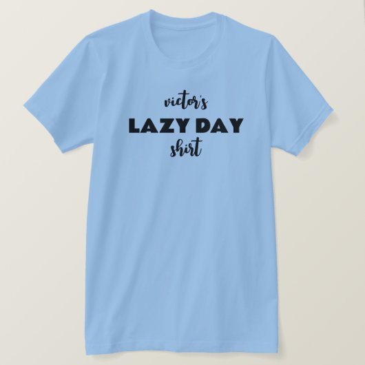 名前パーソナライズされたLazy Day Shirt Tシャツ (デザイン正面)