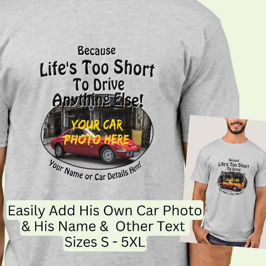 名前、彼の車の写真、文字、人生が短すぎる Tシャツ