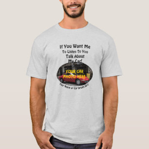 名前、彼の車の写真、文字、私にTしてほしい聞 Tシャツ