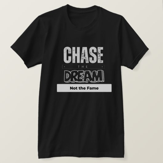 名声ではなく夢を追う Tシャツ (デザイン正面)