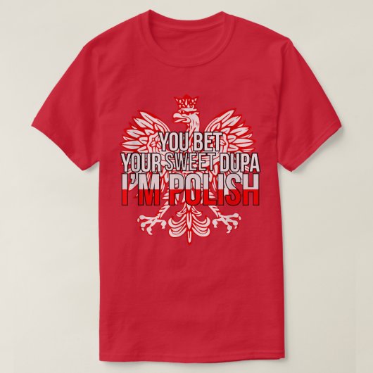 君おもしろいは甘いデュパを賭ける俺はポーランドF Tシャツ (デザイン正面)
