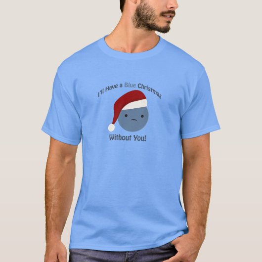 君がいなくて青いクリスマスを過ごそう Tシャツ (正面)