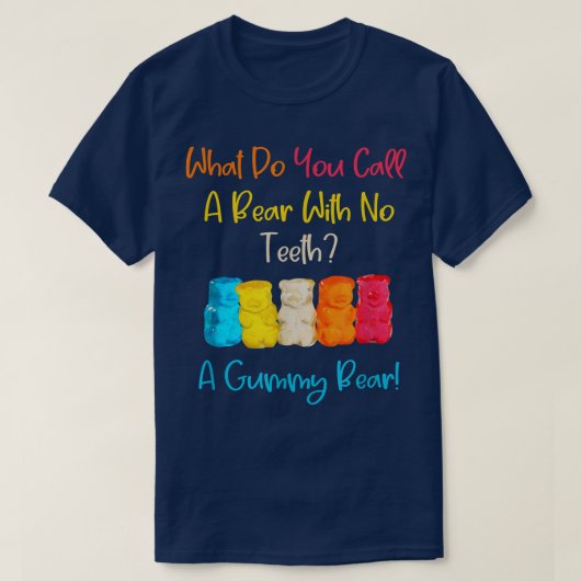 君がおもしろい言うところの熊は歯も無いとグミB Tシャツ (デザイン正面)