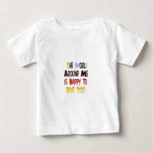 君がのまわりに居て嬉しい世界だ ベビーTシャツ