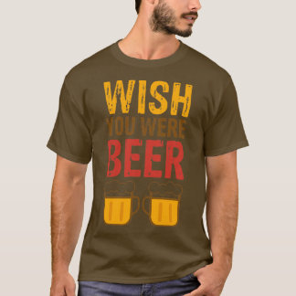 君がビールだったらな Tシャツ