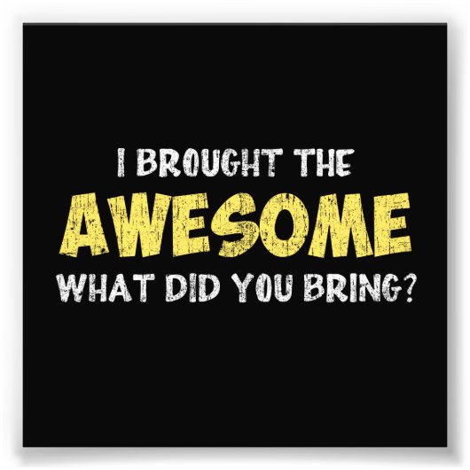 君が持って素晴らし来たものを持って来た フォトプリント (正面)