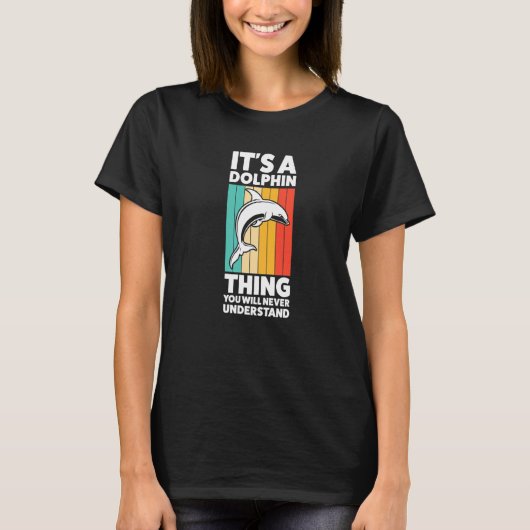 君が決して理解できないのはイルカだ Tシャツ (正面)