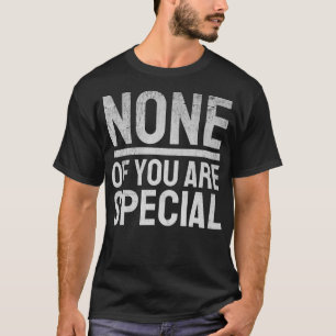 君たち誰も特別な不作法なおもしろいユーモア・スクールTeじゃない Tシャツ