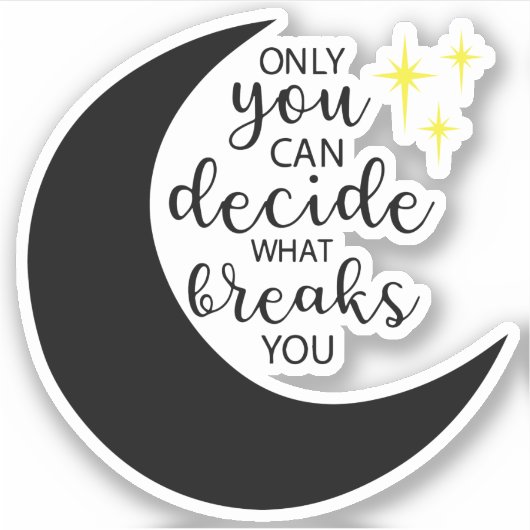 君だけが壊れるものを決めることができる シール (正面)