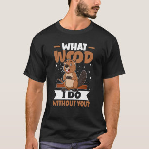 君なしで何をする木をビーバー Tシャツ