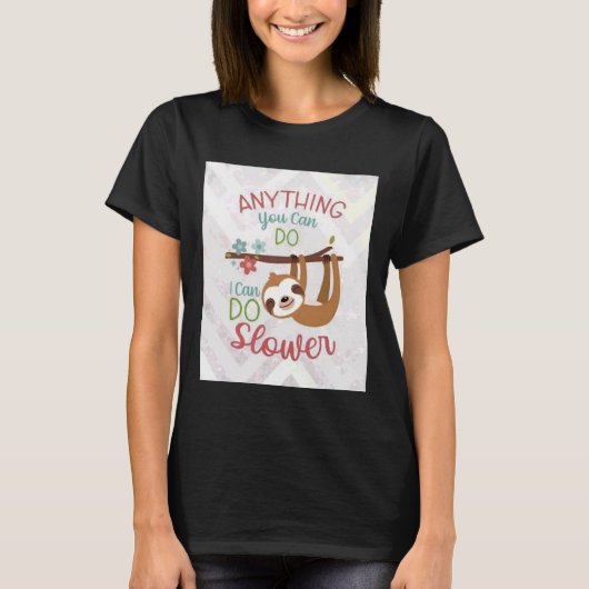 君にできることなら何でももっとゆっくりとしたおもしろい動物ができる Tシャツ (正面)
