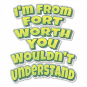 君には分からないフォート出身だ シール (正面)