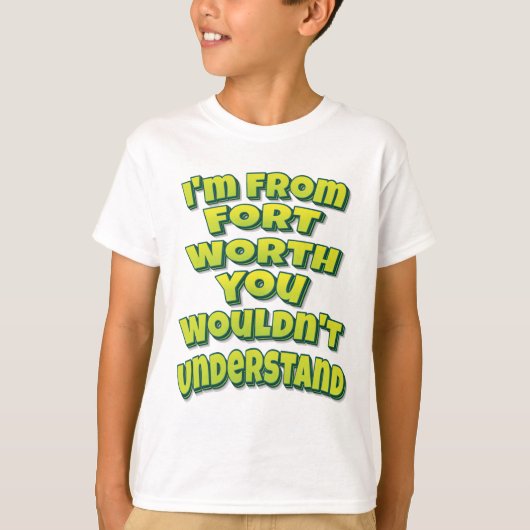 君には分からないフォート出身だ Tシャツ (正面)