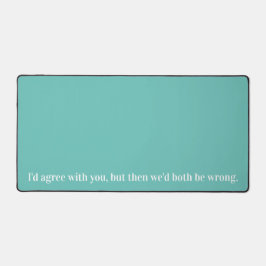 君に賛成だが二人とも間違っている デスクマット
