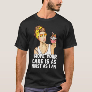 君のおもしろい菓子が私と同じようにしっとりしていればいい Tシャツ
