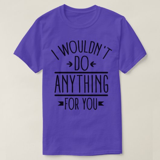 君のためなら何もしない Tシャツ (デザイン正面)