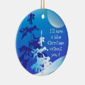 君のなしで青いクリスマスを過ごすカスタム セラミックオーナメント (右)