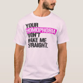 君のホモフォビアは私を真っすぐ理解させない Tシャツ (正面)