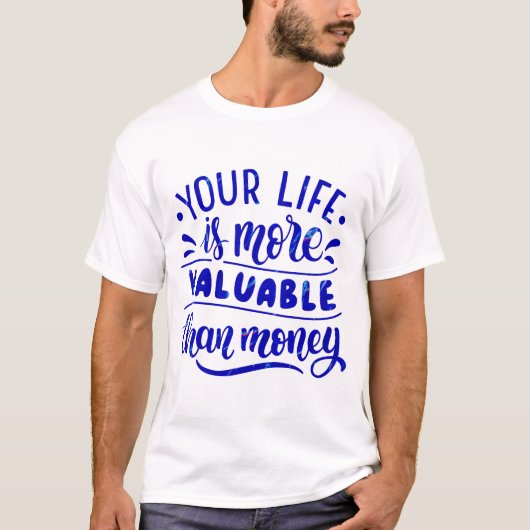 君の人生は金よりも価値がある Tシャツ (正面)