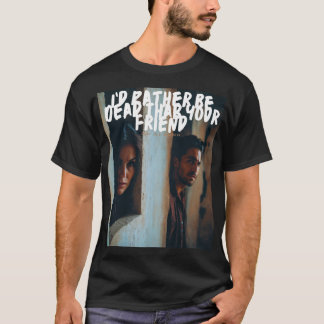 君の友人より死んだ方がましだ Tシャツ