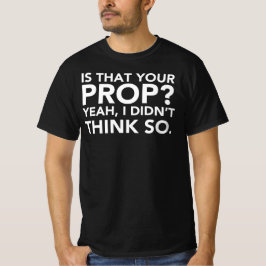 君の小道具か?うん、私は行わ考えなかった。 Tシャツ