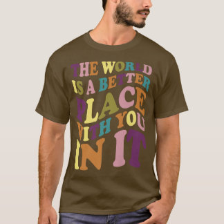 君の心に世界の好いところがある Tシャツ