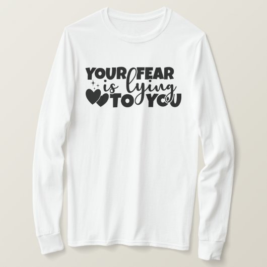 君の恐怖心は君に嘘をついている Tシャツ (デザイン正面)