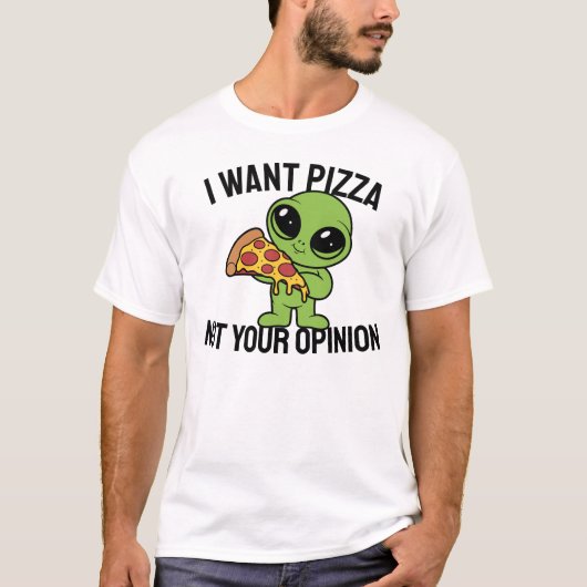 君の意見ではなくピザが欲しい Tシャツ (正面)