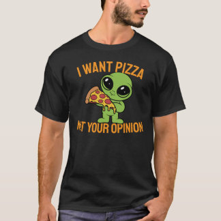 君の意見ではなくピザが欲しい Tシャツ