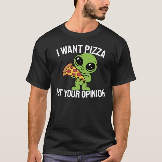 君の意見ではなくピザが欲しい Tシャツ (正面)