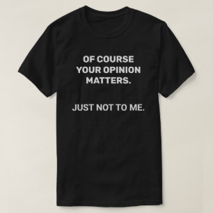 君の意見は皮肉なTシャツ Tシャツ