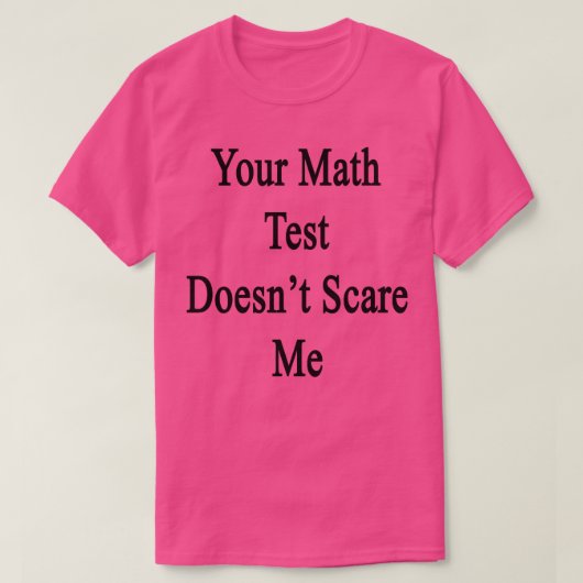 君の数学の試験は怖くない Tシャツ (デザイン正面)